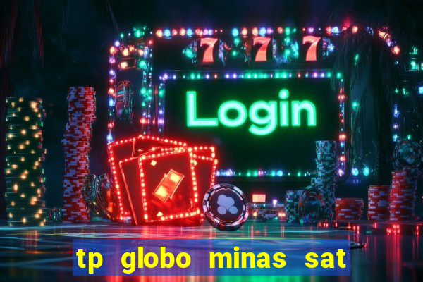 tp globo minas sat hd regional